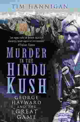 Murder in the Hindu Kush: George Hayward and the Great Game