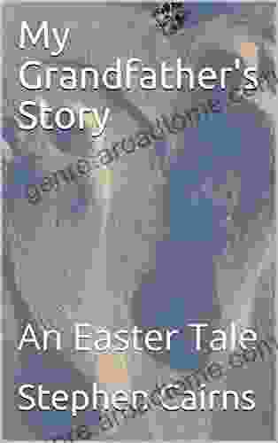 My Grandfather S Story: An Easter Tale