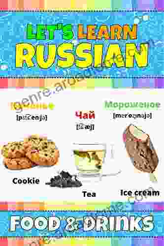 Let S Learn Russian: Food Drinks: My Russian Words Picture With English Translations Transcription Bilingual English/Russian For Kids Early Learning Russian Letters And Russian Words