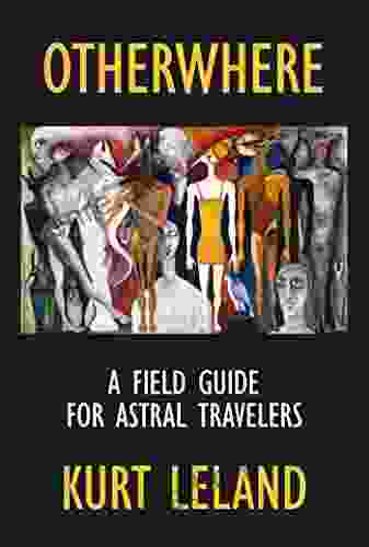 Otherwhere: A Field Guide For Astral Travelers