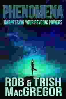 Phenomena: Harnessing Your Psychic Powers