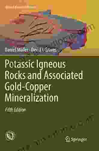 Potassic Igneous Rocks And Associated Gold Copper Mineralization (Mineral Resource Reviews)