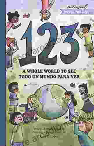 123: A Whole World To See: Todo Un Mundo Para Ver