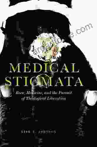 Medical Stigmata: Race Medicine And The Pursuit Of Theological Liberation