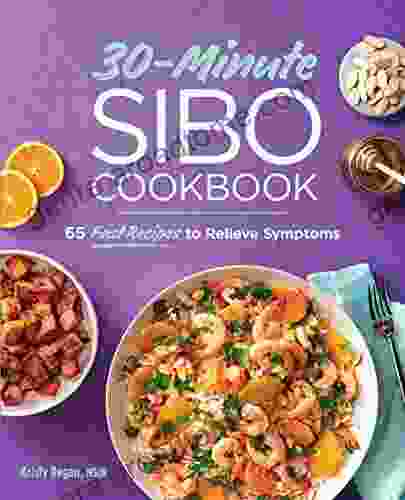 30 Minute SIBO Cookbook: 65 Fast Recipes To Relieve Symptoms