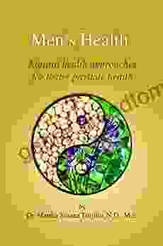 Men S Health: Natural Health Approaches For Better Prostate Health