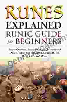 Runes Explained: Runes Overview Runic Principles History And Origin Runic Symbols Aetts Casting Runes Runic Gods And More Runic Guide For Beginners