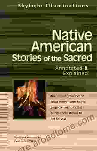 Native American Stories Of The Sacred: Annotated Explained (SkyLight Illuminations)