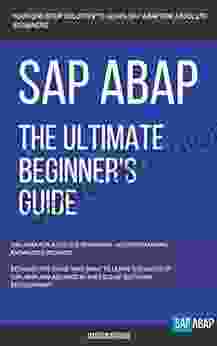 SAP: SAP ABAP: The Ultimate Beginner S Guide