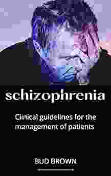 Schizophrenia : Clinical Guidelines For The Management Of Patients