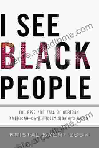 I See Black People: The Rise And Fall Of African American Owned Television And Radio