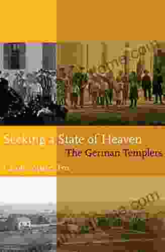 Seeking A State Of Heaven: The German Templers