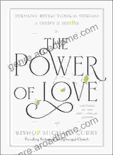 The Power Of Love: Sermons Reflections And Wisdom To Uplift And Inspire