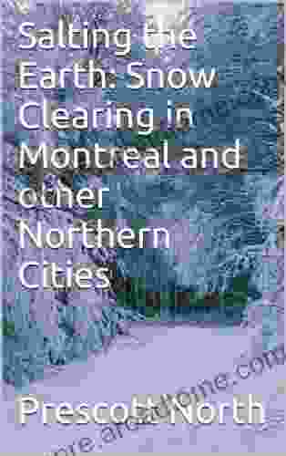 Salting The Earth: Snow Clearing In Montreal And Other Northern Cities