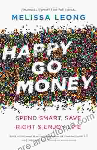 Happy Go Money: Spend Smart Save Right And Enjoy Life