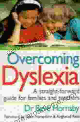 Overcoming Dyslexia: A Straightforward Guide For Families And Teachers