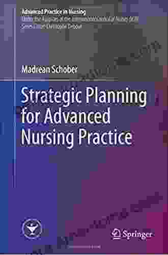 Strategic Planning For Advanced Nursing Practice (Advanced Practice In Nursing)