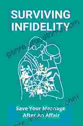 Surviving Infidelity: Save Your Marriage After An Affair