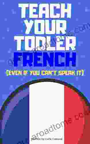 Teach Your Toddler French (Even If You Don T Speak It ): With Audio Prompts