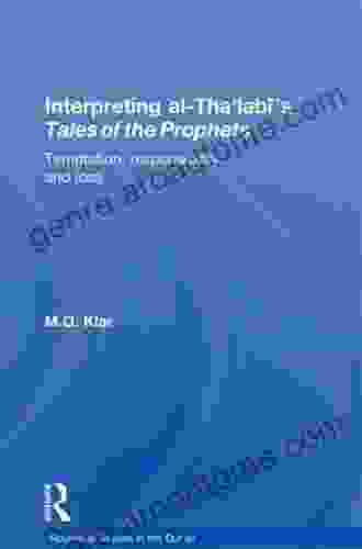 Interpreting Al Tha Labi S Tales Of The Prophets: Temptation Responsibility And Loss (Routledge Studies In The Qur An)