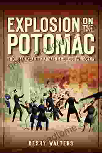 Explosion On The Potomac: The 1844 Calamity Aboard The USS Princeton (Disaster)