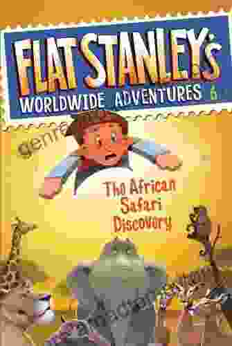 Flat Stanley S Worldwide Adventures #6: The African Safari Discovery