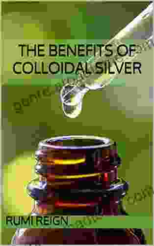 The Benefits Of Colloidal Silver