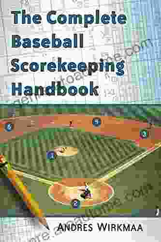 The Complete Baseball Scorekeeping Handbook