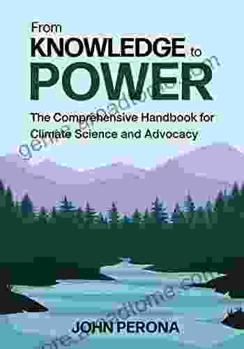 From Knowledge To Power: The Comprehensive Handbook For Climate Science And Advocacy