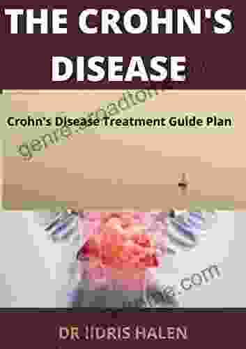 THE CROHN S DISEASE: Crohn S Disease Treatment Guide Plan