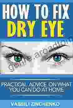 How To Fix Dry Eye: Practical Advice On What You Can Do At Home