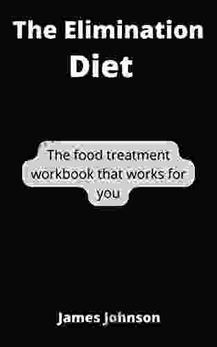 THE ELIMINATION DIET: THE FOOD TREATMENT WORKBOOK THAT WORKS FOR YOU