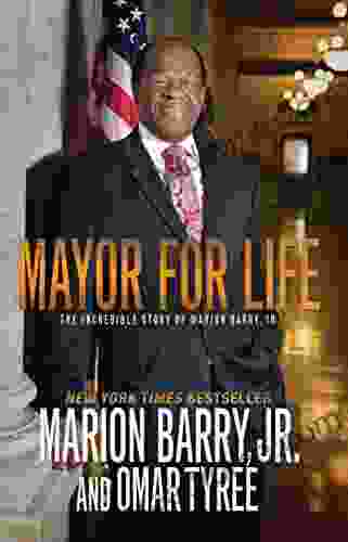 Mayor For Life: The Incredible Story Of Marion Barry Jr