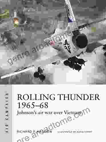 Rolling Thunder 1965 68: Johnson S Air War Over Vietnam (Air Campaign 3)