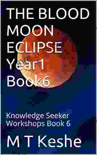 THE BLOOD MOON ECLIPSE Year1 Book6: Knowledge Seeker Workshops 6 (Year 1: The Knowledge Seeker Workshops)