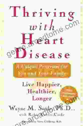 Thriving With Heart Disease: The Leading Authority On The Emotional Effects Of