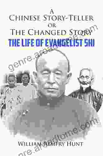 A Chinese Story Teller Or A Changed Story: The Life Of Evangelist Shi