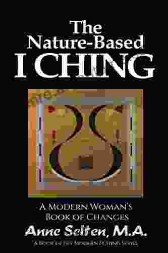 The Nature Based I Ching (Modern I Ching 1)