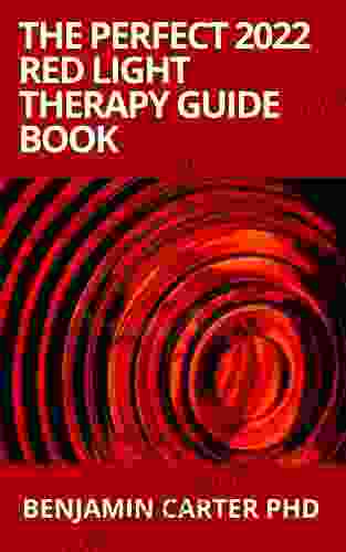 The Perfect 2024 Red Light Therapy Guide Book: Guide On Red Light Therapy Treatment For Anti Aging Fat Loss Muscle Gain Brain Optimization And Much More