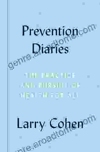 Prevention Diaries: The Practice And Pursuit Of Health For All