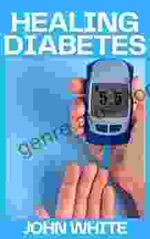 HEALING DIABETES: The Revolutionary Method To Reverse Insulin Resistance Permanently In Type 1 Type 1 5 Type 2 Prediabetes And Gestational Diabetes