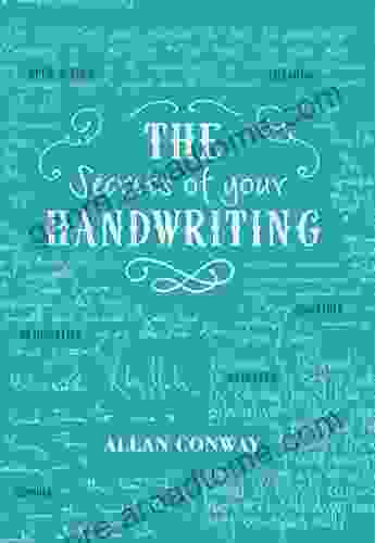 The Secrets Of Your Handwriting: Your Personality In Your Penmanship