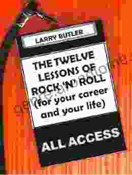 THE TWELVE LESSONS OF ROCK N ROLL (FOR YOUR CAREER AND YOUR LIFE)