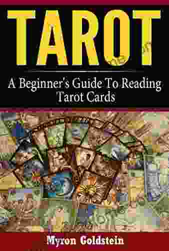 Tarot: A Beginner S Guide To Reading Tarot Cards (Tarot Tarot Card Decks Tarot Deck 1)