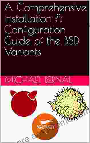 A Comprehensive Installation Configuration Guide Of The BSD Variants