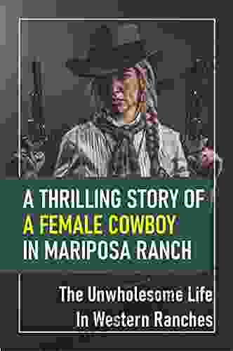 A Thrilling Story Of A Female Cowboy In Mariposa Ranch: The Unwholesome Life In Western Ranches: Returning To Serenity