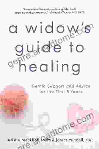 A Widow S Guide To Healing: Gentle Support And Advice For The First 5 Years