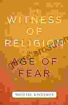 The Witness Of Religion In An Age Of Fear