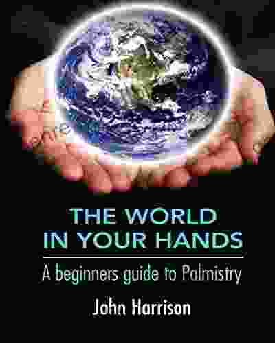 The World In Your Hands: A beginners guide to palmistry