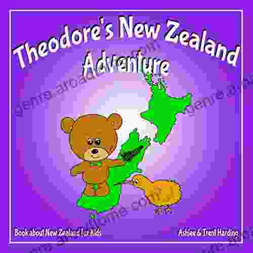 Theodore S New Zealand Adventure: About New Zealand For Kids (Theodore S Adventures 15)